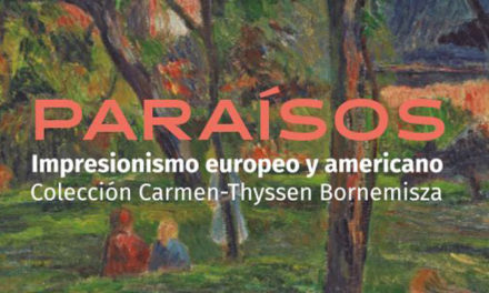 Paraísos. Impresionismo europeo y americano. Colección Carmen-Thyssen Bornemisza