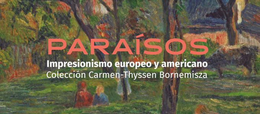 Paraísos. Impresionismo europeo y americano. Colección Carmen-Thyssen Bornemisza
