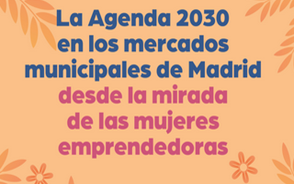 Fundación COPADE y Unimos publican un estudio sobre “La Agenda 2030 en los mercados municipales de Madrid desde la mirada de las mujeres emprendedoras”