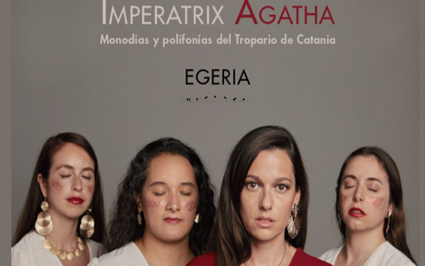 La Fundación Carlos de Amberes presenta el disco Imperatrix Agatha del ensemble vocal femenino Egeria