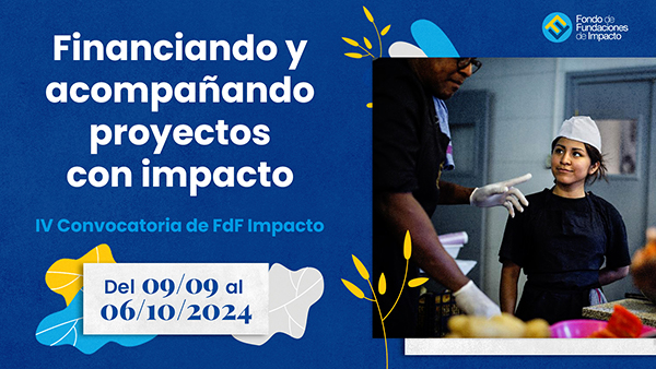 El Fondo de Fundaciones de Impacto abre su IV convocatoria