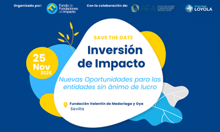 El Fondo de Fundaciones y la Asociación Andaluza de Fundaciones organizan “Inversión de Impacto: Nuevas oportunidades para las Entidades sin ánimo de lucro”
